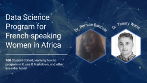 There is a photo of Dr. Bernice Bancole and Dr. Thierry Warin on the right side. On the left side, there is text "Data Science Program for French-speaking Women in Africa. 100 Student Cohort, learning how to program in R, use R Markdown, and other essential tools!"